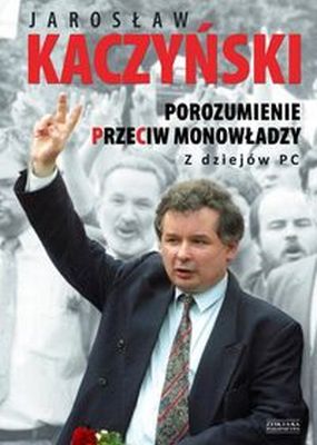 POROZUMIENIE PRZECIW MONOWŁADZY Z DZIEJÓW PC - Jarosław Kaczyński