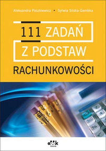 111 ZADAŃ Z PODSTAW RACHUNKOWOŚCI - Sylwia Silska-Gembka