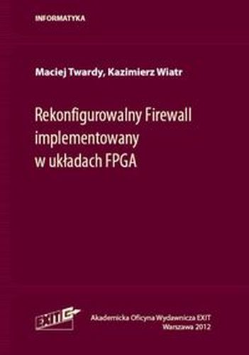 REKONFIGUROWALNY FIREWALL IMPLEMENTOWANY W UKŁADACH FPGA - Kazimierz Wiatr