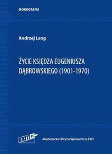 ŻYCIE KS. EUGENIUSZA DĄBROWSKIEGO (1901-1970) - Andrzej Lang
