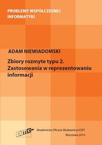 ZBIORY ROZMYTE TYPU 2 ZASTOSOWANIA W REPREZENTOWANIU INFORMACJI - Adam Niewiadomski
