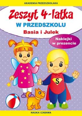 ZESZYT 4-LATKA BASIA I JULEK W PRZEDSZKOLU - Kamila Pawlicka