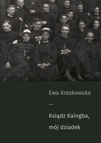 KSIĄDZ KAINGBA MÓJ DZIADEK - Ewa Kraskowska