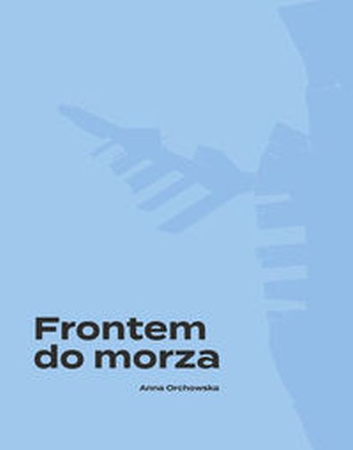 FRONTEM DO MORZA - Anna Orchowska
