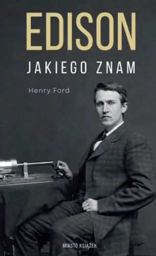 EDISON JAKIEGO ZNAM - Henry Ford