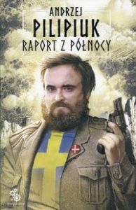 RAPORT Z PÓŁNOCY - Andrzej Pilipiuk