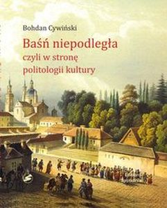 BAŚŃ NIEPODLEGŁA - Bohdan Cywiński