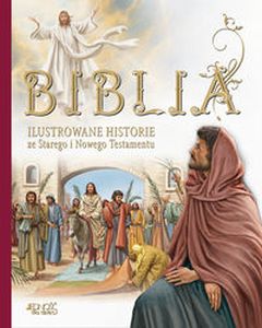 BIBLIA ILUSTROWANE HISTORIE ZE STAREGO I NOWEGO TESTAMENTU -  Ilustracje