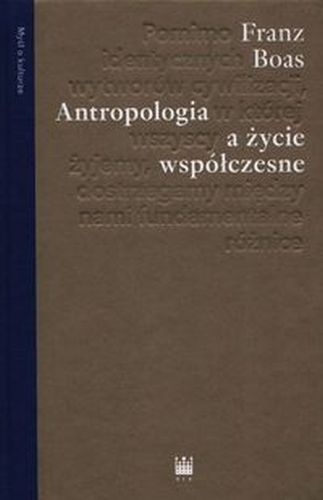 ANTROPOLOGIA A ŻYCIE WSPÓŁCZESNE - Franz Boas