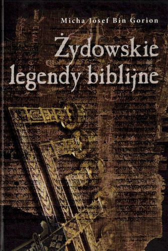 ŻYDOWSKIE LEGENDY BIBLIJNE - Micha Josef Bin Gorion