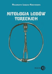 MITOLOGIA LUDÓW TURECKICH - Małgorzata Łabęcka Koecherowa
