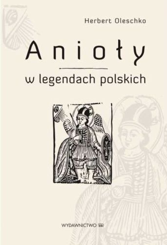 ANIOŁY W LEGANDACH POLSKICH - Herbert Oleschko