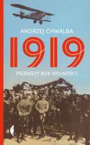 1919 PIERWSZY ROK WOLNOŚCI - Andrzej Chwalba