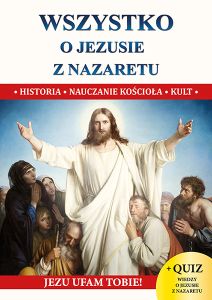 WSZYSTKO O JEZUSIE Z NAZARETU - Jacek Molka