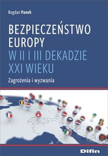 BEZPIECZEŃSTWO EUROPY W II I III DEKADZIE XXI WIEKU - Bogdan Panek