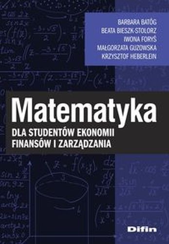MATEMATYKA DLA STUDENTÓW EKONOMII, FINANSÓW I ZARZĄDZANIA - Krzysztof Heberlein