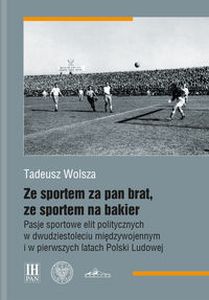 ZE SPORTEM ZA PAN BRAT, ZE SPORTEM NA BAKIER - Tadeusz Wolsza