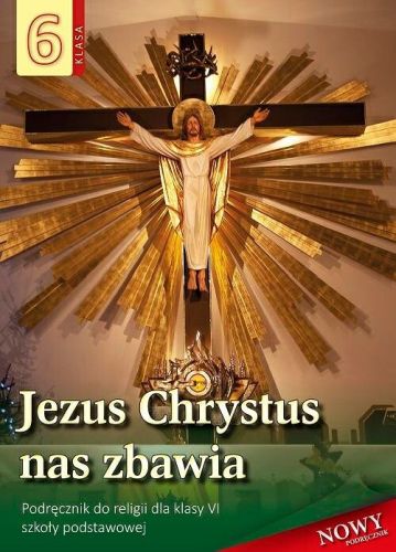 RELIGIA 6 JEZUS CHRYSTUS NAS ZBAWIA PODRĘCZNIK - Stanisław Łabendowicz