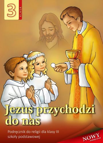 RELIGIA 3 JEZUS PRZYCHODZI DO NAS PODRĘCZNIK - Stanisław Łabendowicz