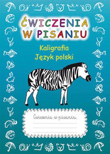 ĆWICZENIA W PISANIU KALIGRAFIA JĘZYK POLSKI Z ZEBRĄ - Beata Guzowska