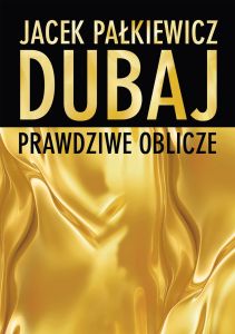 DUBAJ PRAWDZIWE OBLICZE - Jacek Pałkiewicz