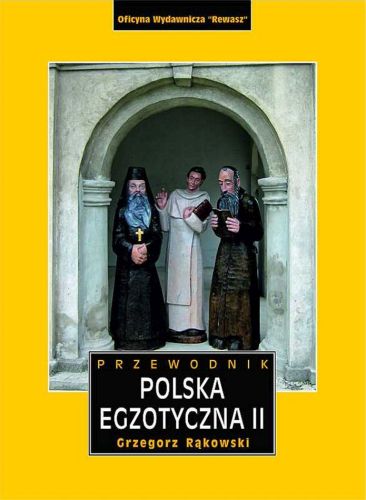 POLSKA EGZOTYCZNA PRZEWODNIK TOM 2 WYD. 5 - Grzegorz Rąkowski