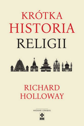 KRÓTKA HISTORIA RELIGII WYD. 2023 - Richard Holloway