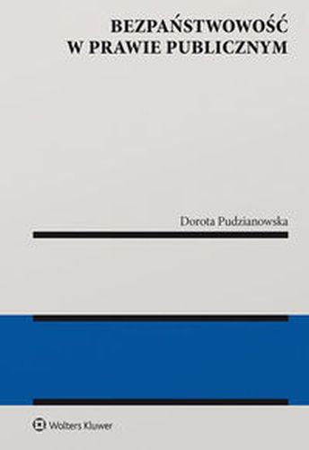 BEZPAŃSTWOWOŚĆ W PRAWIE PUBLICZNYM - Dorota Pudzianowska