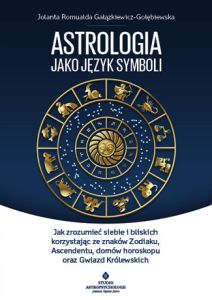 ASTROLOGIA JAKO JĘZYK SYMBOLI - Jolanta Romualda Gałązkiewicz-Gołębie