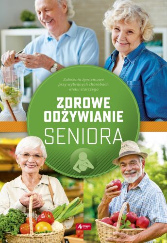 ZDROWE ODŻYWIANIE SENIORA - Agnieszka Ziober