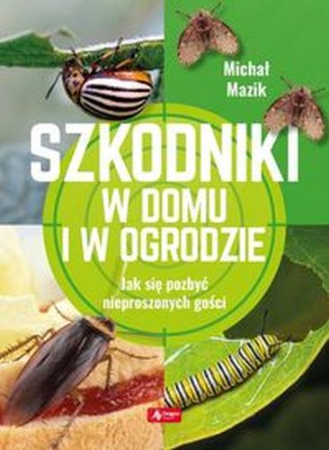 SZKODNIKI W DOMU I W OGRODZIE - Michał Mazik