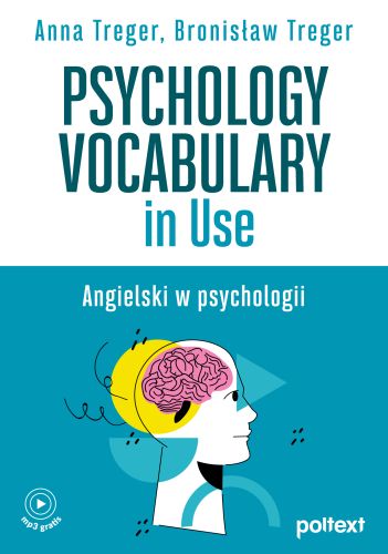 PSYCHOLOGY VOCABULARY IN USE. ANGIELSKI W PSYCHOLOGII. POZIOM B2-C1 - Anna Treger