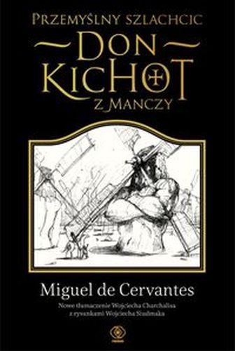 PRZEMYŚLNY SZLACHCIC DON KICHOT Z MANCZY - Miguel De Cervantes Saavedra