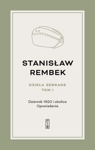 DZIEŁA ZEBRANE TOM 1 DZIENNIK 1920 I OKOLICE OPOWIADANIA - Stanisław Rembek