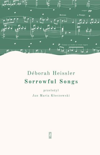 SORROWFUL SONGS. PIEŚNI ŻAŁOSNE - Deborah Heissler