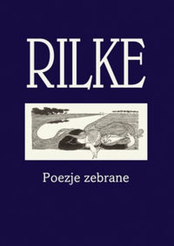 RILKE POEZJE ZEBRANE - Rainer Maria Rilke