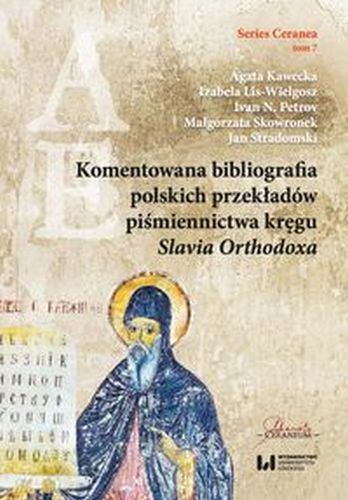 KOMENTOWANA BIBLIOGRAFIA POLSKICH PRZEKŁADÓW PIŚMIENNICTWA KRĘGU SLAVIA ORTHODOXA - Jan Stradomski