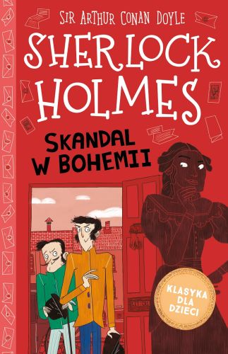 KLASYKA DLA DZIECI SHERLOCK HOLMES TOM 11 SKANDAL W BOHEMII - Arthur Conan Doyle