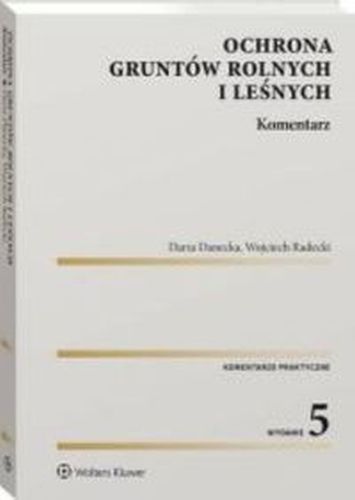 OCHRONA GRUNTÓW ROLNYCH I LEŚNYCH KOMENTARZ - Wojciech Radecki