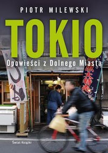 TOKIO OPOWIEŚCI Z DOLNEGO MIASTA - Piotr Milewski