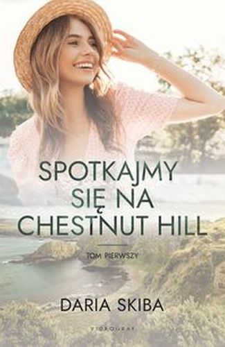 SPOTKAJMY SIĘ NA CHESTNUT HILL TOM 1 - Daria Skiba