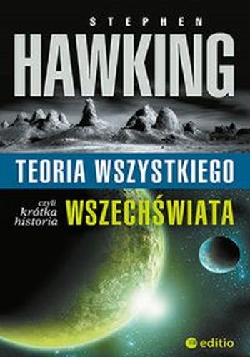 TEORIA WSZYSTKIEGO, CZYLI KRÓTKA HISTORIA WSZECHŚWIATA - W. Hawking Stephen