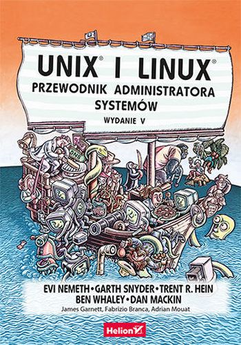 UNIX I LINUX. PRZEWODNIK ADMINISTRATORA SYSTEMÓW. WYDANIE V - Dan Mackin