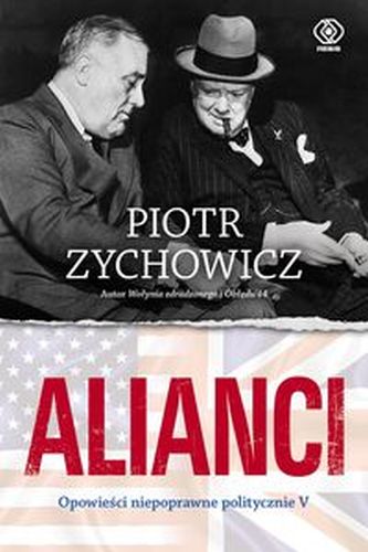 ALIANCI. OPOWIEŚCI NIEPOPRAWNE POLITYCZNIE WYD. 2023 - Piotr Zychowicz
