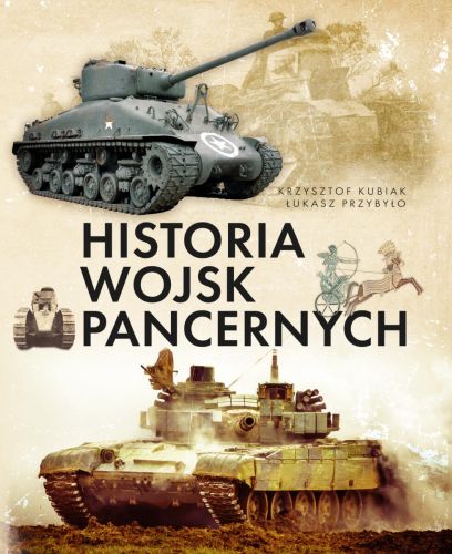 HISTORIA WOJSK PANCERNYCH - Krzysztof Kubiak