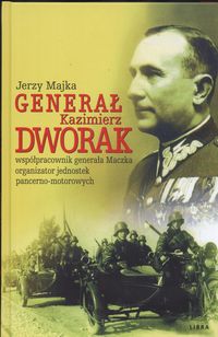 GENARAŁ KAZIMIERZ DWORAK - Jerzy Majka