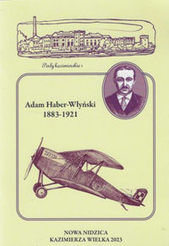 ADAM HABER-WŁYŃSKI 1883-1921 ZAPOMNIANY SYN ZIEMI KAZIMIERSKIEJ - M.stanisław Przybyszewski