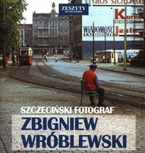 SZCZECIŃSKI FOTOGRAF ZBIGNIEW WRÓBLEWSKI - Grzegorz Czarnecki