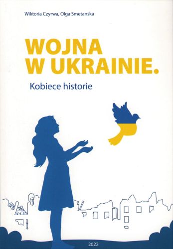 WOJNA W UKRAINIE KOBIECE HISTORIE - Olga Smetanska