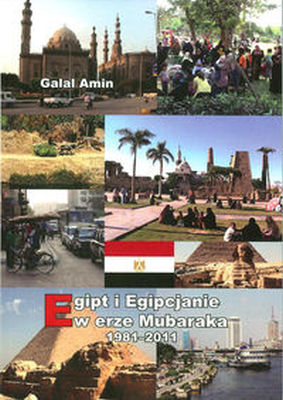 EGIPT I EGIPCJANIE W ERZE MUBARAKA 1981-2011 - Amin Galal